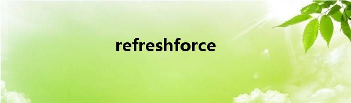 refreshforce