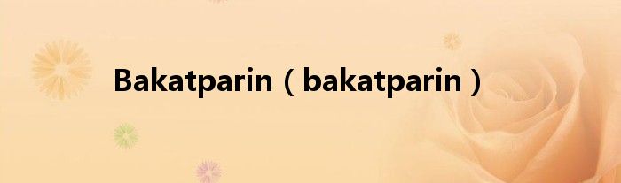 Bakatparin（bakatparin）