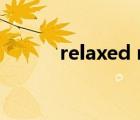 relaxed relaxed（relaxed与）