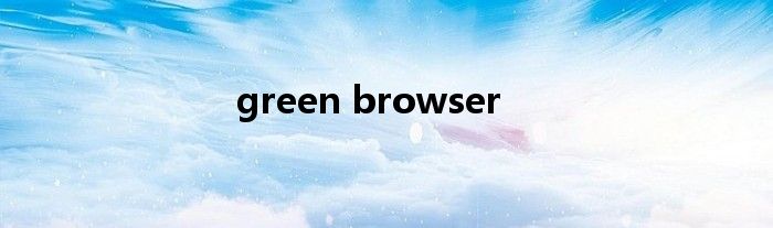 green browser