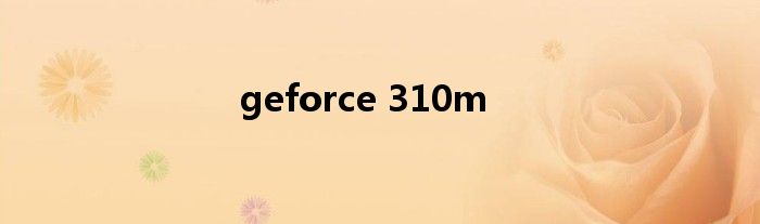 geforce 310m