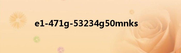 e1-471g-53234g50mnks