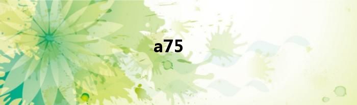 a75